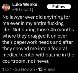 screenshot of luke wenke complaining on x/twitter about how his free lawyers didn't represent him well enough november 2025